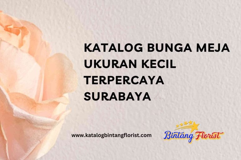 Katalog Bunga Meja Ukuran Kecil Terpercaya Surabaya