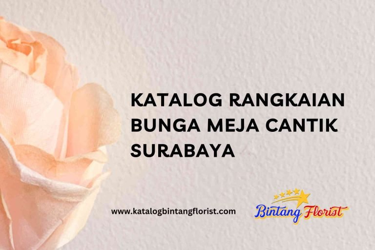 Katalog Rangkaian Bunga Meja Cantik Surabaya