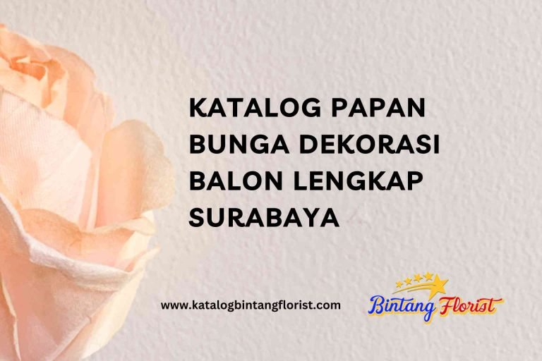 Katalog Papan Bunga Dekorasi Balon Lengkap Surabaya